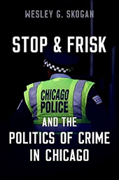  Stop & Frisk and the Politics of Crime in Chicago (2022) cover